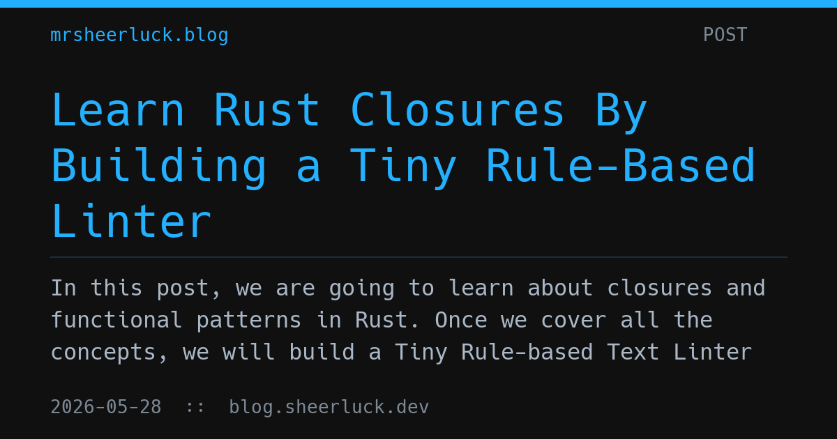 Learn Rust Closures By Building a Tiny Rule-Based Linter | Mrsheerluck Blog